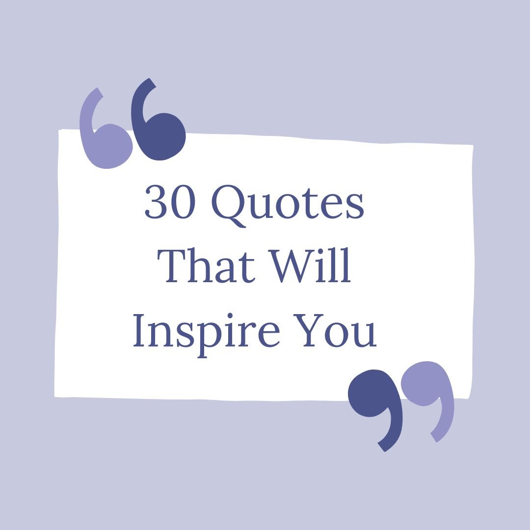 Read more about the article 30 Quotes That Will Inspire You